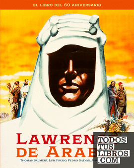 LAWRENCE DE ARABIA. EL LIBRO DEL 60 ANIVERSARIO