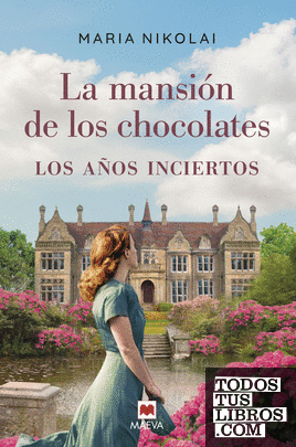 La mansión de los chocolates: Los años inciertos