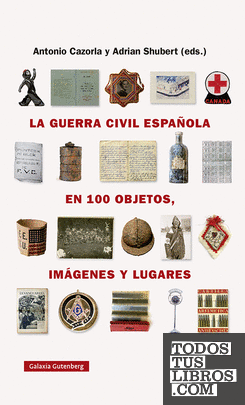 La guerra civil española en cien objetos, imágenes y lugares