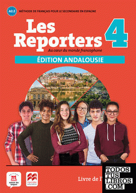 Les Reporters 4. A2.2. Éd. Macmillan Livre de l'élève édition Andalousie