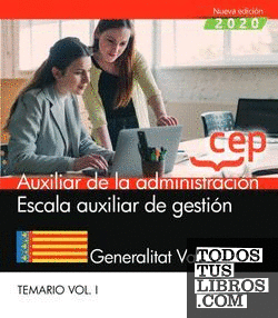 Auxiliar de la administración. Escala auxiliar de gestión. Generalitat Valenciana. Temario Vol.I