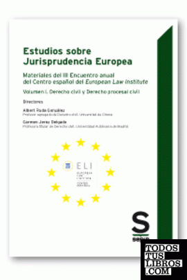 Estudios sobre Jurisprudencia Europea. Materiales del III Encuentro anual del Centro español del European Law Institute. Volumen I