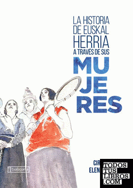 La historia de Euskal Herria a través de sus mujeres