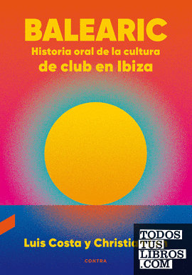 Balearic: Historia oral de la cultura de club en Ibiza