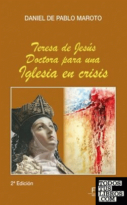 Teresa de Jesús Doctora para una Iglesia en crisis