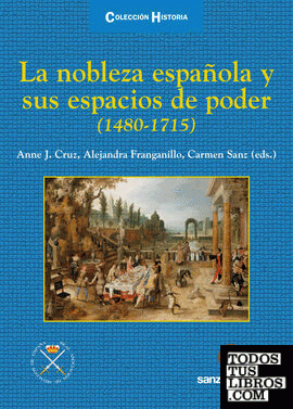 La nobleza española y sus espacios de poder (1480-1715)