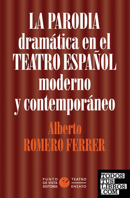 La parodia dramática en el teatro español moderno y contemporáneo