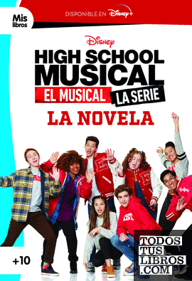 High School Musical. El musical. La serie. La novela
