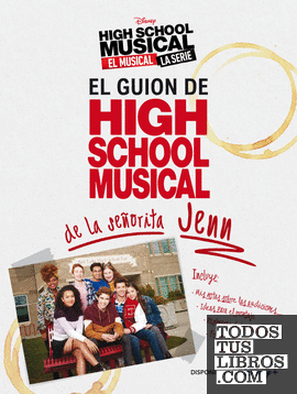 High School Musical. El musical. La serie. El guion de HSM de la señorita Jenn