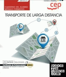 Cuaderno del alumno. Transporte de larga distancia (MF1013_3). Certificados de profesionalidad. Organización del transporte y la distribución (COML0209)