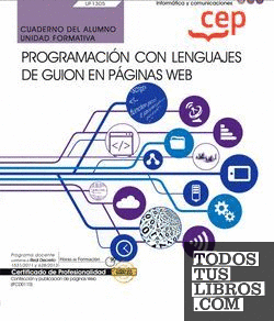 Cuaderno del alumno. Programación con lenguajes de guion en páginas web (UF1305). Certificados de profesionalidad. Confección y publicación de páginas web (IFCD0110)