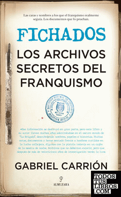 Fichados. Los archivos secretos del franquismo