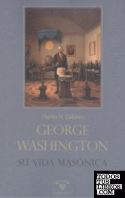 George Washington. Su vida masónica