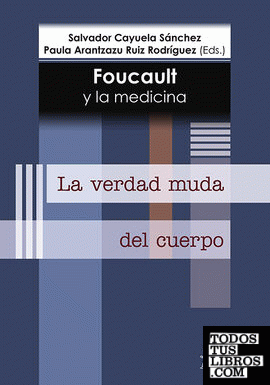 Foucault y la medicina. La verdad muda del cuerpo