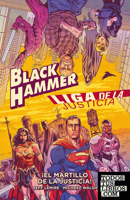 Black Hammer/Liga de la Justicia: ¡El martillo de la justicia!