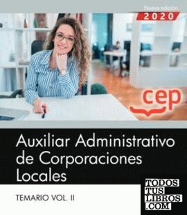 Auxiliar Administrativo de Corporaciones Locales. Temario Vol. II.