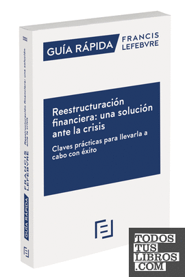 Guía Rápida Reestructuración financiera: una solución ante la crisis