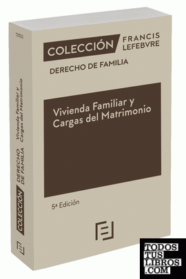 Vivienda Familiar y Cargas del Matrimonio 5ª edc.