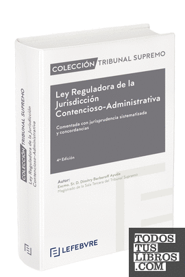 Ley Reguladora de la Jurisdicción Contencioso-Administrativa 4ª edc.