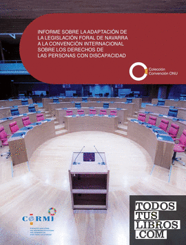 Informe sobre la adaptación de la legislación foral de Navarra a la Convención Internacional sobre los Derechos de las Personas con Discapacidad