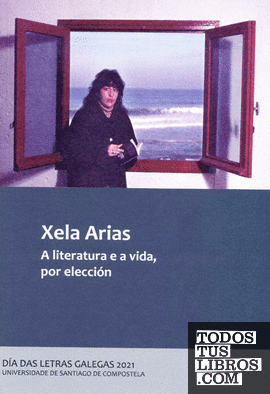 Xela Arias. A literatura e a vida, por elección
