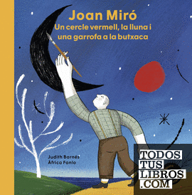 Joan Miró. Un cercle vermell, la lluna i una garrofa a la butxaca