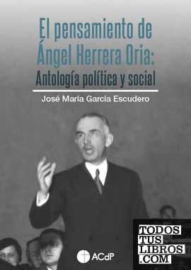 El pensamiento de Ángel Herrera Oria. Antología política y social