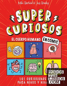 El cuerpo humano en cómic. 101 curiosidades para niños y niñas (Súper Curiosos)