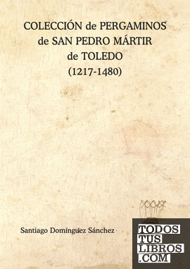 Colección de pergaminos de San Pedro Mártir de Toledo (1217-1480)