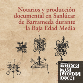 Notarios y producción documental en Sanlúcar de Barrameda durante la Baja Edad Media