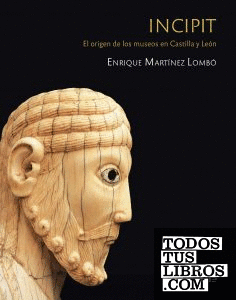 INCIPIT. El origen de los museos en Castilla y León