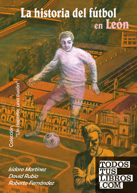 La historia del fútbol en León