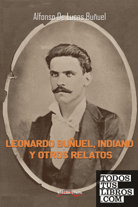 Leonardo Buñuel, Indiano y otros relatos