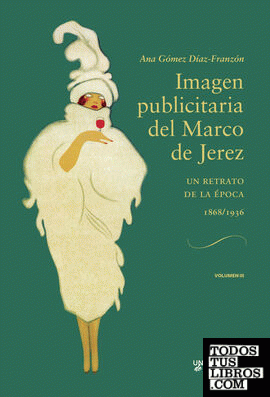 Imagen publicitaria del Marco de Jerez (1868 1936) Volumen III