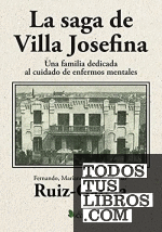 La saga de Villa Josefina. Una familia dedicada al cuidado de enfermos mentales