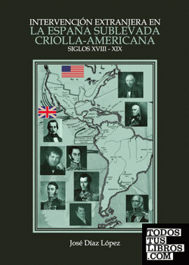 Intervención extranjera en la España sublevada criolla-americana (Siglo XVIII-XIX)