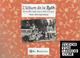 àlbum de la Ruth. Ruth von Wild i l'ajuda suïssa als infants de la guerra/L'