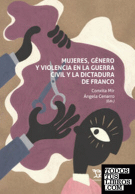 Mujeres, género y violencia en la Guerra Civil y la dictadura de Franco