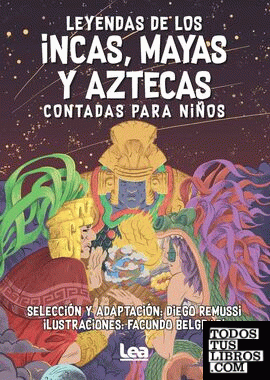 Leyendas de los incas, mayas y aztecas contadas para niños