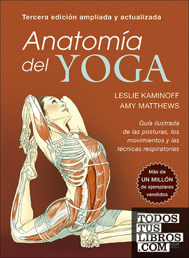Anatomía del yoga. Tercera edición ampliada y actualizada