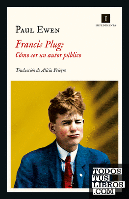 Francis Plug: Cómo ser un autor público