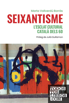 SEIXANTISME, L'ESCLAT CULTURAL CATALÀ DELS 60