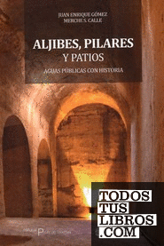 ALJIBES, PILARES Y PATIOS