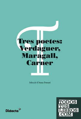 Tres poetes: Verdaguer, Maragall, Carner. Lectures Punt Volat