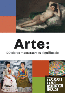 Arte: 100 obras maestras y su significado