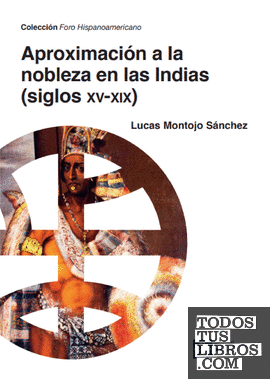 Aproximación a la nobleza en las Indias (siglos XV-XIX)
