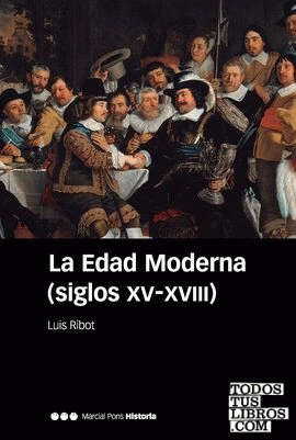 La Edad Moderna (siglos XV-XVIII)