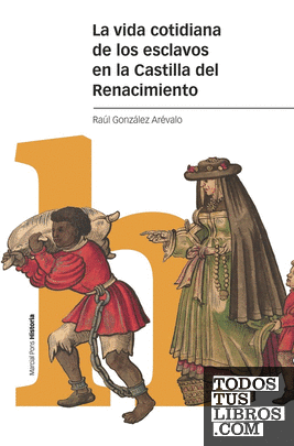 La vida cotidiana de los esclavos en la Castilla del Renacimiento