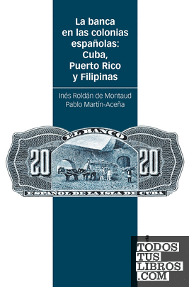 La banca en las colonias españolas: Cuba, Puerto Rico y Filipinas