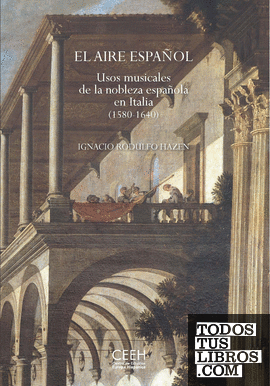 El aire español. Usos musicales de la nobleza española en Italia (1580-1640)